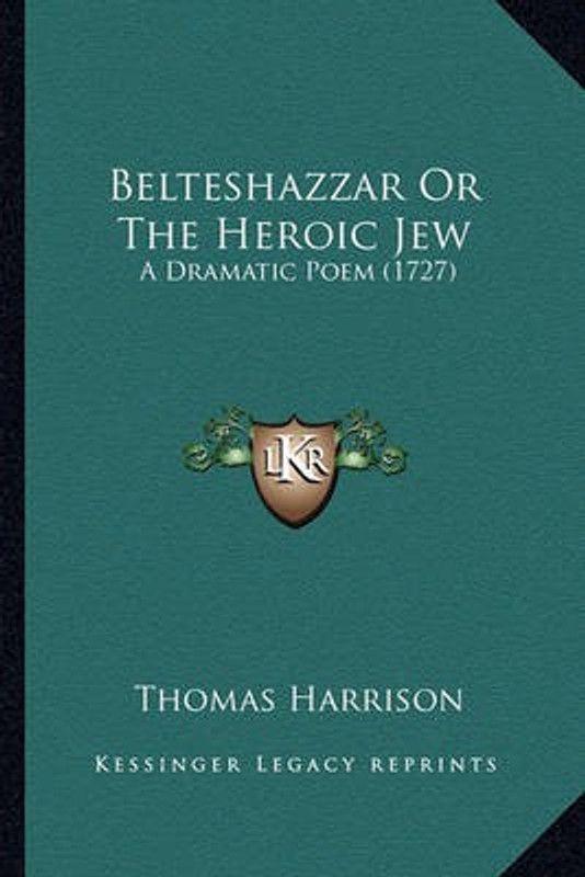 Belteshazzar Or The Heroic Jew  (English, Paperback, Harrison Thomas Professor of Ancient History)