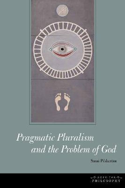 Pragmatic Pluralism and the Problem of God  (English, Hardcover, Pihlstroem Sami)