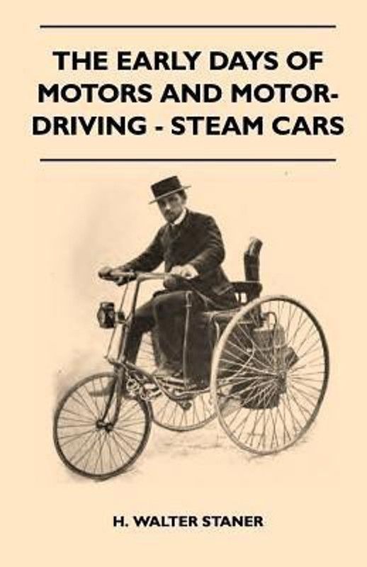 The Early Days Of Motors And Motor-Driving - Steam Cars  (English, Paperback, Staner H. Walter)