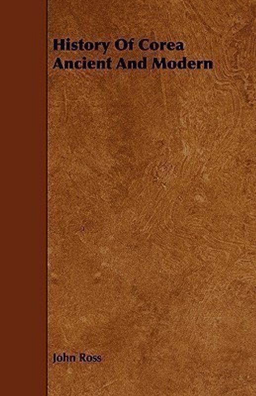 History Of Corea Ancient And Modern  (English, Paperback, Ross John)