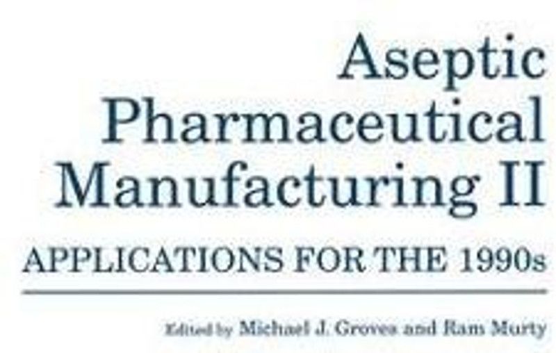Aseptic Pharmaceutical Manufacturing II - Applications for the 1990s  (English, Hardcover, unknown)
