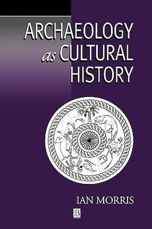 Archaeology as Cultural History  (English, Paperback, Morris Ian)