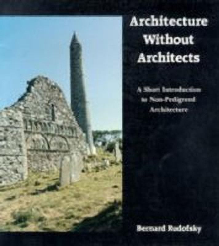 Architecture Without Architects  (English, Paperback, Rudofsky Bernard)