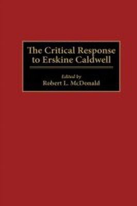 The Critical Response to Erskine Caldwell  (English, Hardcover, McDonald Robert)