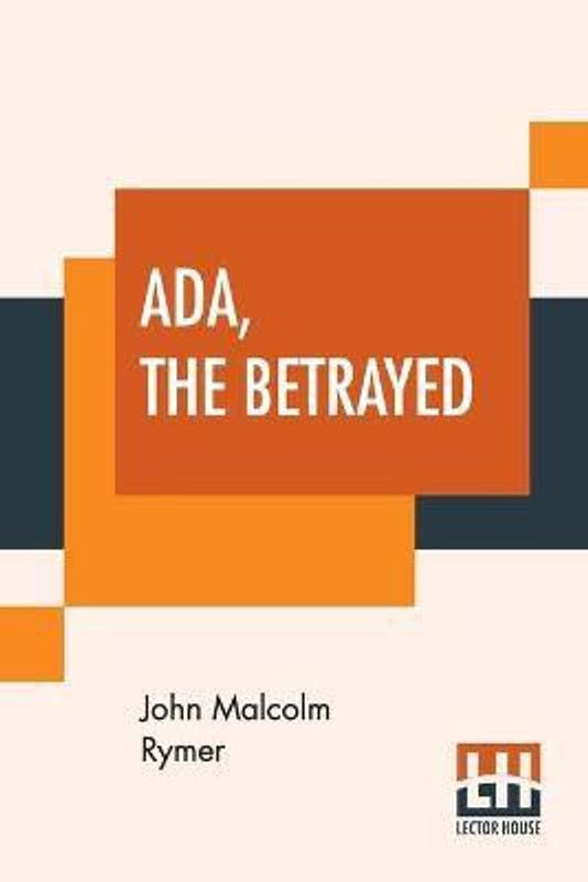 Ada, The Betrayed  (English, Paperback, Rymer John Malcolm)