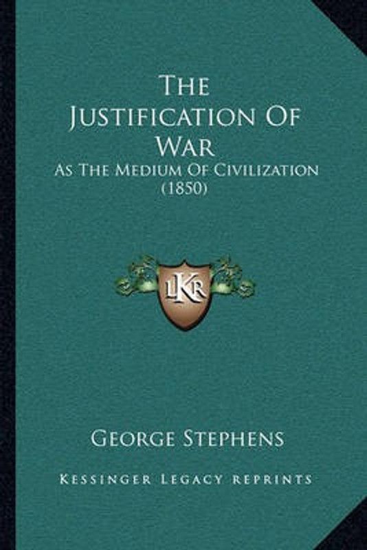 The Justification Of War  (English, Paperback, Stephens George)