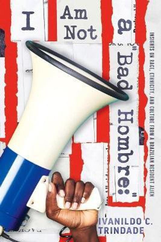 I Am Not a Bad Hombre  (English, Paperback, Trindade Ivanildo C.)