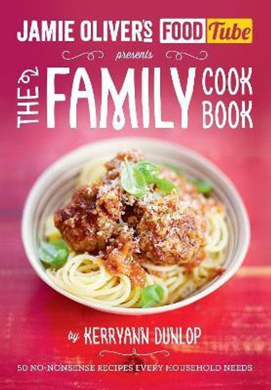 Jamie's Food Tube: The Family Cookbook  (English, Paperback, Dunlop Kerryann)