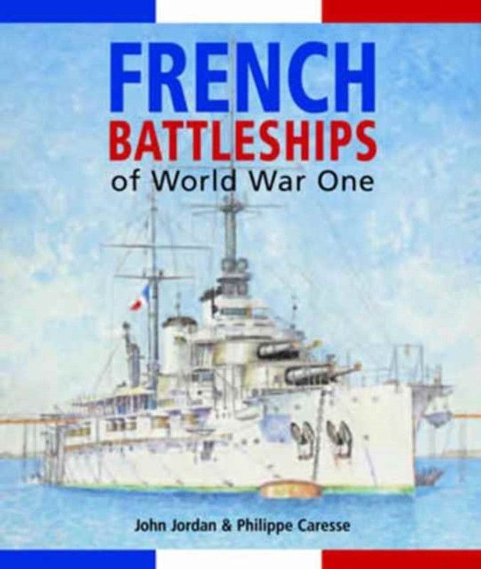 French Battleships of World War One  (English, Hardcover, Jordan John)