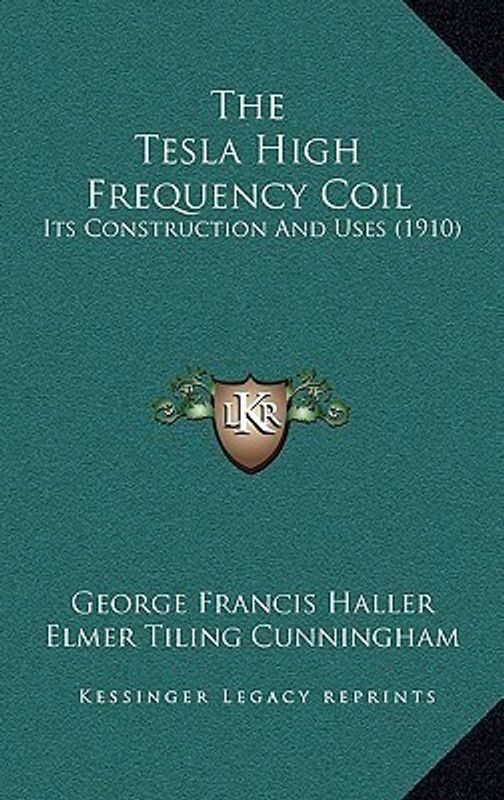 The Tesla High Frequency Coil  (English, Paperback, Haller George Francis)