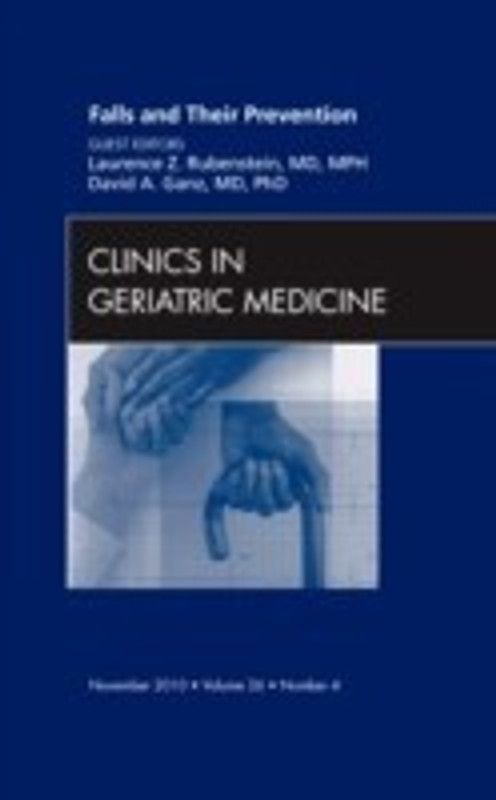 Falls and Their Prevention, An Issue of Clinics in Geriatric Medicine: Volume 26-4 1st Edition  (English, Hardcover, Rubenstein Laurence Z.)