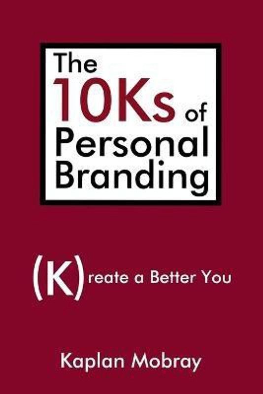 The 10Ks of Personal Branding  (English, Paperback, Mobray Kaplan)