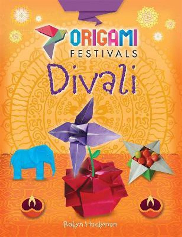 Origami Festivals: Divali  (English, Paperback, Hardyman Robyn)