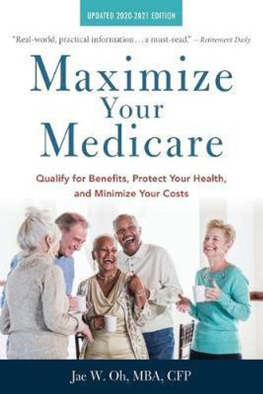 Maximize Your Medicare: 2020-2021 Edition  (English, Paperback, Oh Jae)