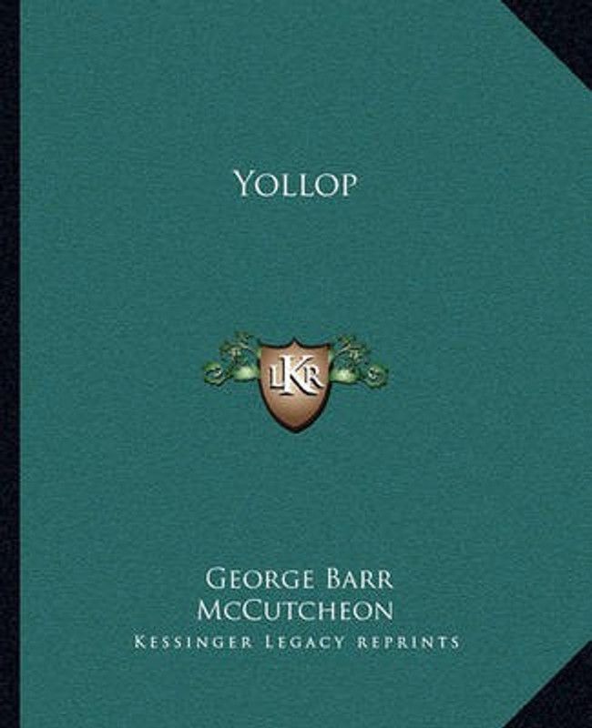 Yollop  (English, Paperback, McCutcheon George Barr Deceased)