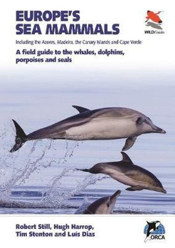 Europe's Sea Mammals Including the Azores, Madeira, the Canary Islands and Cape Verde  (English, Paperback, Still Robert)