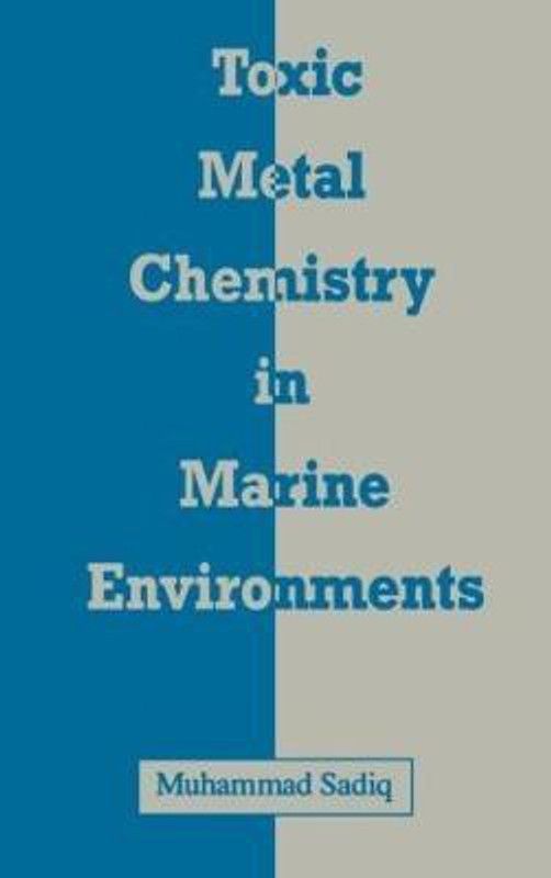 Toxic Metal Chemistry in Marine Environments  (English, Hardcover, Sadiq Muhammad)
