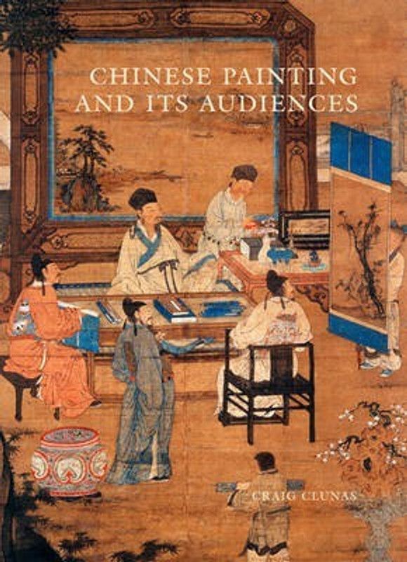 Chinese Painting and Its Audiences  (English, Hardcover, Clunas Craig)