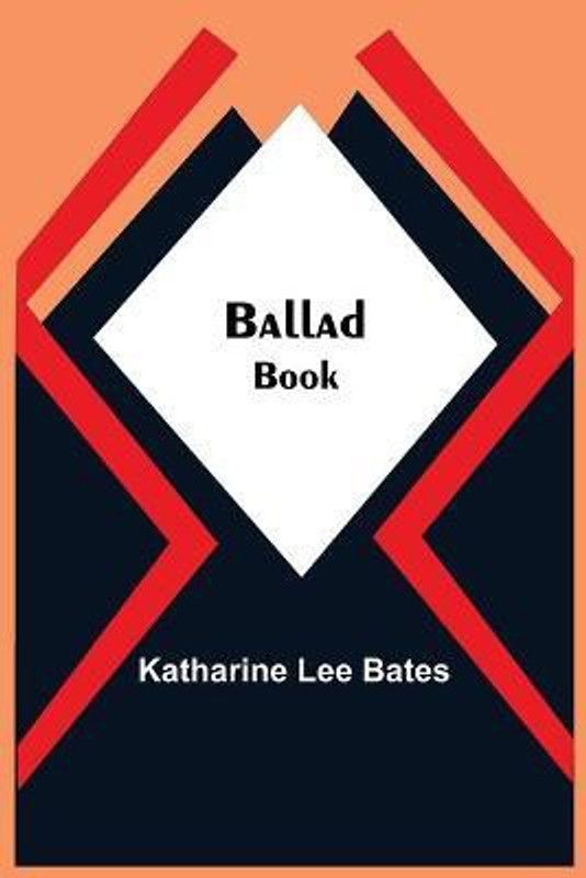 Ballad Book  (English, Paperback, Lee Bates Katharine)