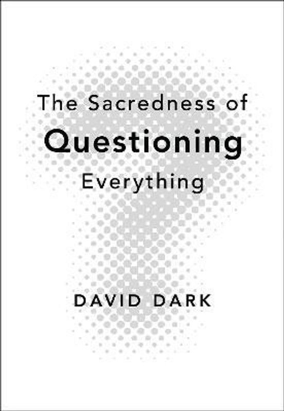 The Sacredness of Questioning Everything  (English, Paperback, Dark David)
