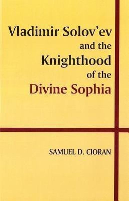 Vladimir Solovaev and the Knighthood of the Divine Sophia  (English, Paperback, Cioran Samuel)