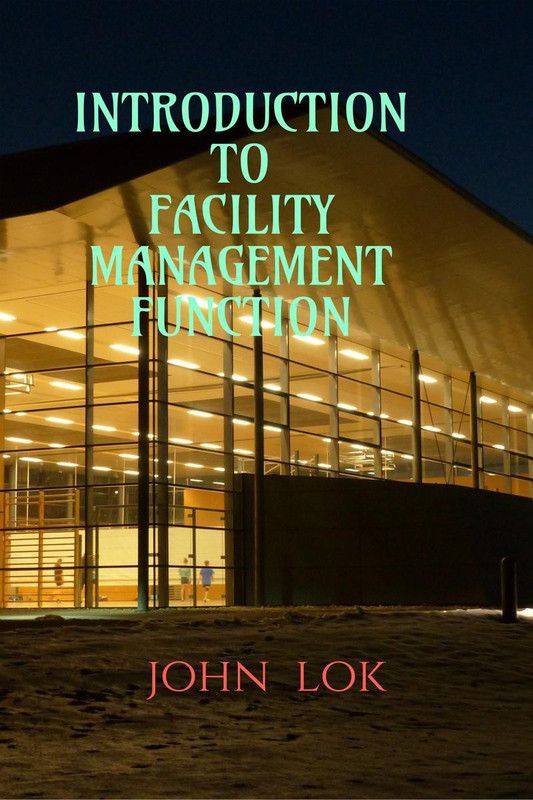 Introduction to Facility Management Function  (English, Paperback, Lok John)