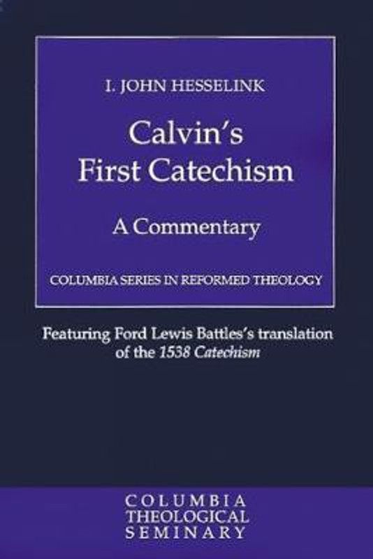 Calvin's First Catechism  (English, Paperback, Hesselink I. John)
