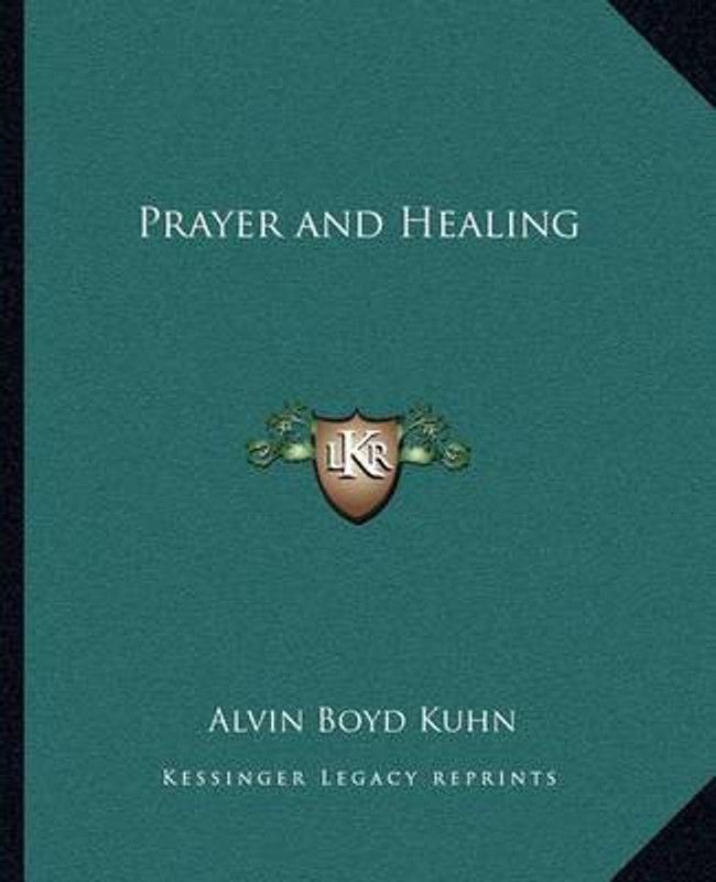 Prayer and Healing  (English, Paperback, Kuhn Alvin Boyd)