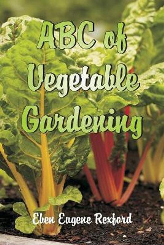 ABC of Vegetable Gardening  (English, Paperback, Eugene Rexford Eben)