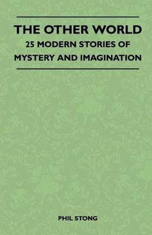 The Other World - 25 Modern Stories Of Mystery And Imagination  (English, Paperback, Stong Phil)