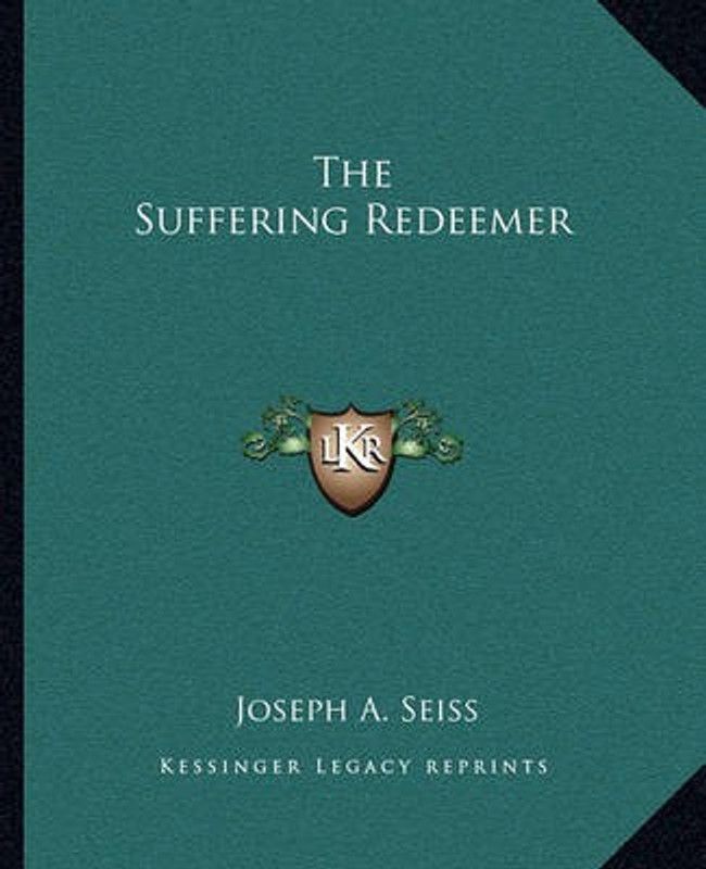 The Suffering Redeemer  (English, Paperback, Seiss Joseph A)