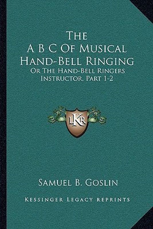 The A B C of Musical Hand-Bell Ringing  (English, Paperback, Goslin Samuel B)