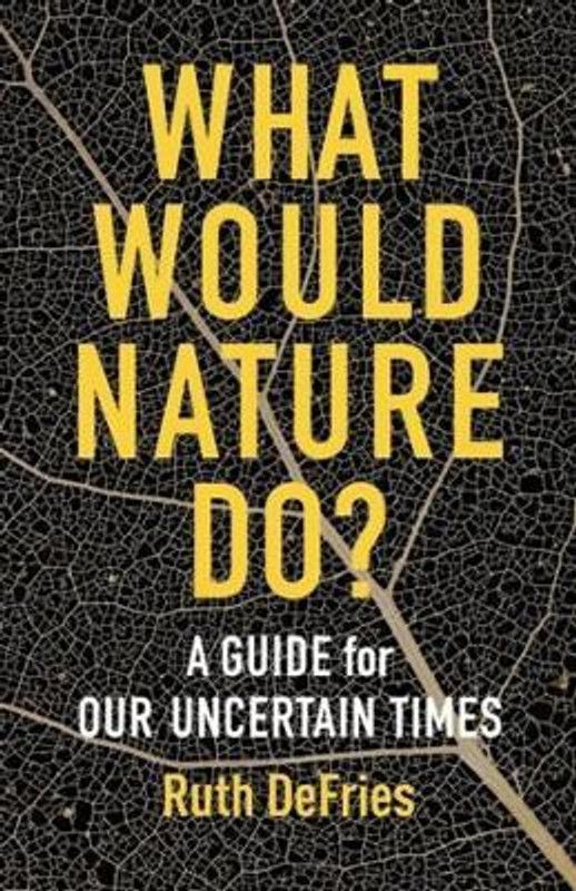 What Would Nature Do?  (English, Paperback, DeFries Ruth)