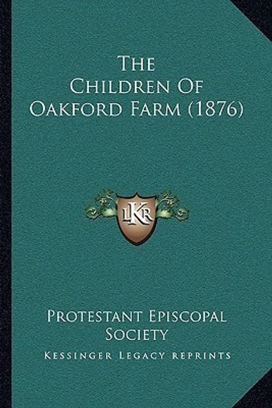 The Children Of Oakford Farm (1876)  (English, Paperback, Protestant Episcopal Society)
