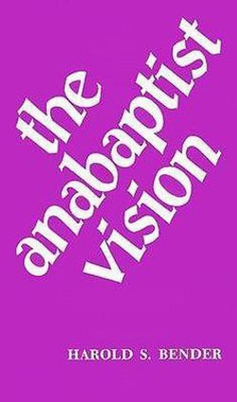 Anabaptist Vision  (English, Paperback, Bender Harold Stauffer)