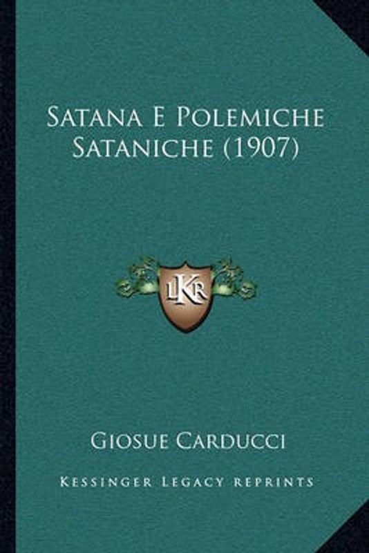 Satana E Polemiche Sataniche (1907)  (Italian, Paperback, Carducci Giosue)