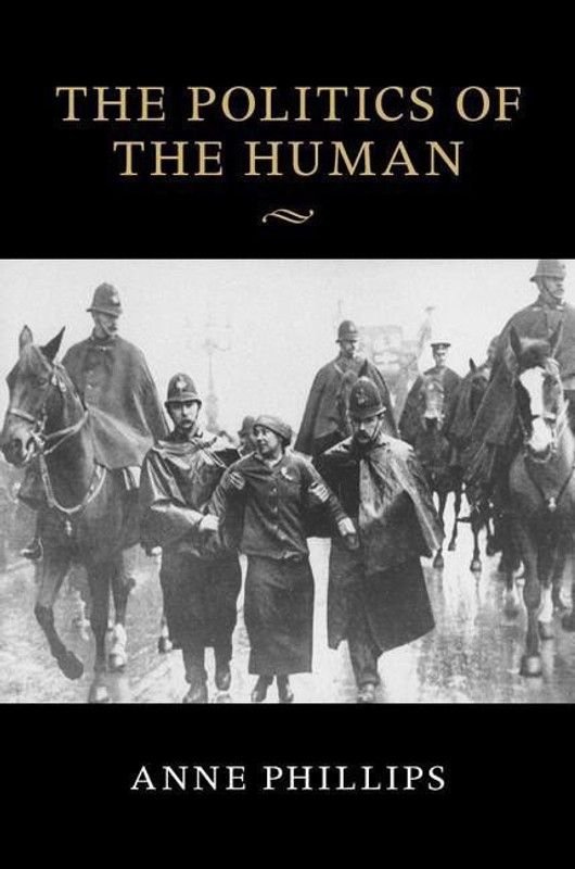 The Politics of the Human  (English, Paperback, Phillips Anne)