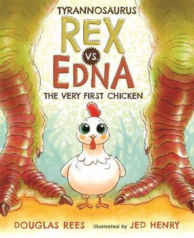 Tyrannosaurus Rex vs. Edna the Very First Chicken  (English, Hardcover, Rees Douglas)