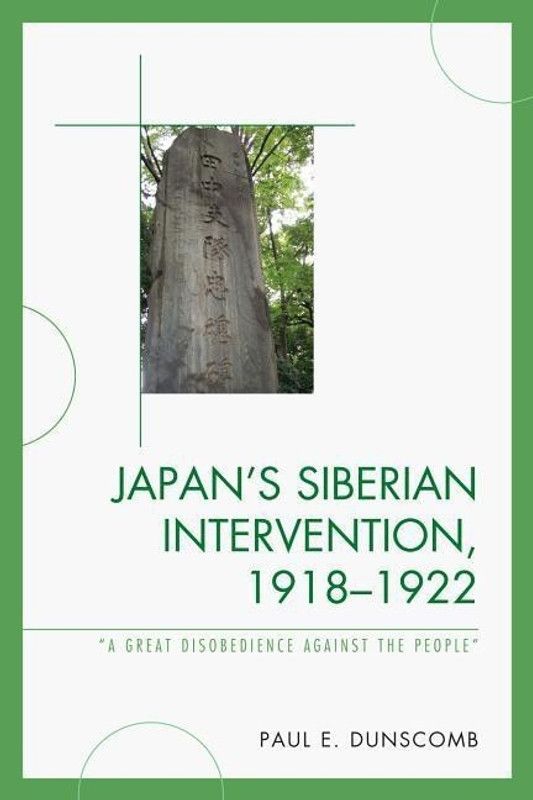 Japan's Siberian Intervention, 1918-1922  (English, Hardcover, Dunscomb Paul E.)