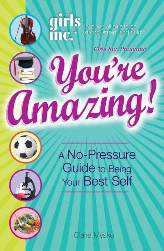 Girls Inc. Presents You're Amazing!  (English, Paperback, Mysko Claire)