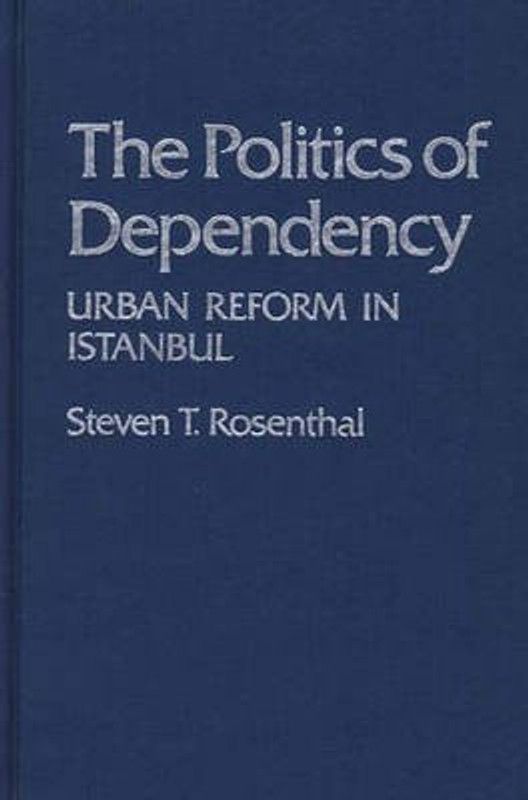 The Politics of Dependency  (English, Hardcover, Rosenthal Steven)