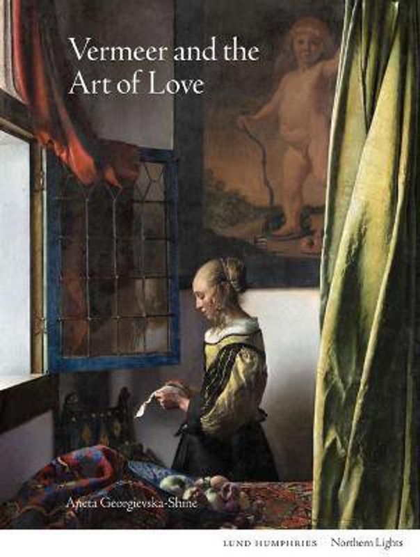 Vermeer and the Art of Love  (English, Hardcover, Georgievska-Shine Aneta)