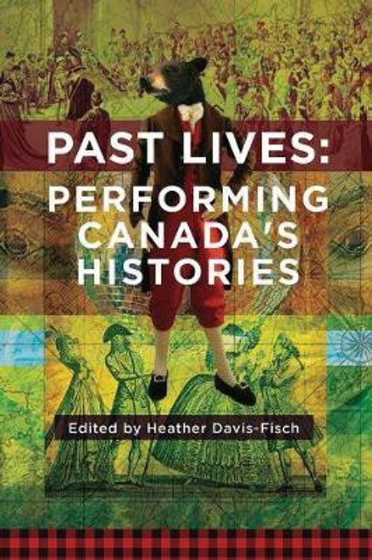 Past Lives: Performing Canada's Histories  (English, Paperback, unknown)