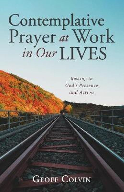 Contemplative Prayer at Work in Our Lives  (English, Paperback, Colvin Geoff)
