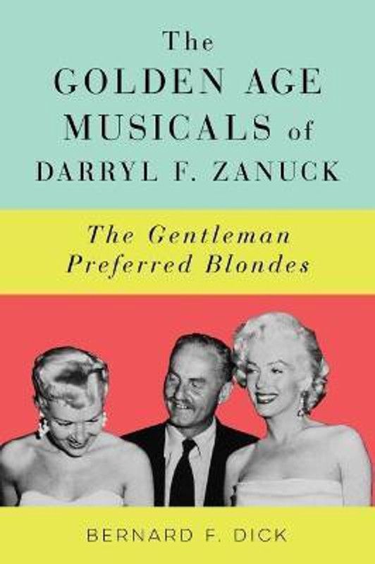 The Golden Age Musicals of Darryl F. Zanuck  (English, Hardcover, Dick Bernard F.)