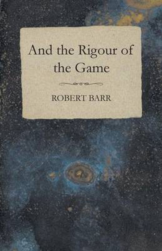 And the Rigour of the Game  (English, Paperback, Barr Robert)