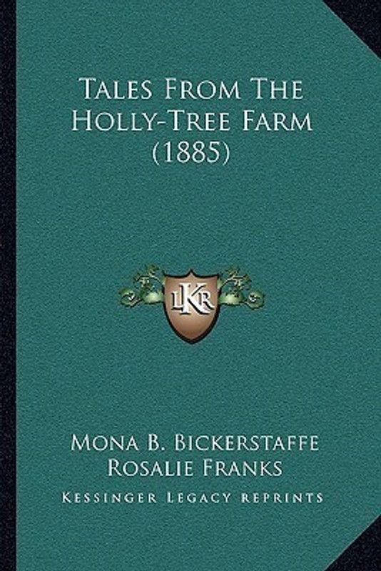 Tales From The Holly-Tree Farm (1885)  (English, Paperback, Bickerstaffe Mona B)
