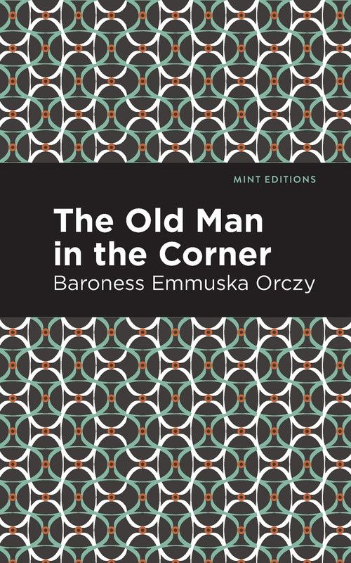The Old Man in the Corner  (English, Paperback, Orczy Emmuska)