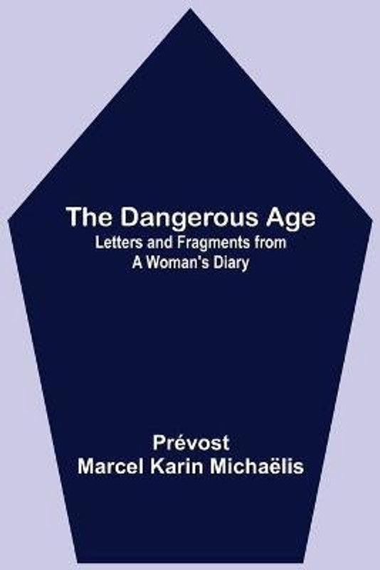 The Dangerous Age  (English, Paperback, Marcel Karin Michaelis Prevost)
