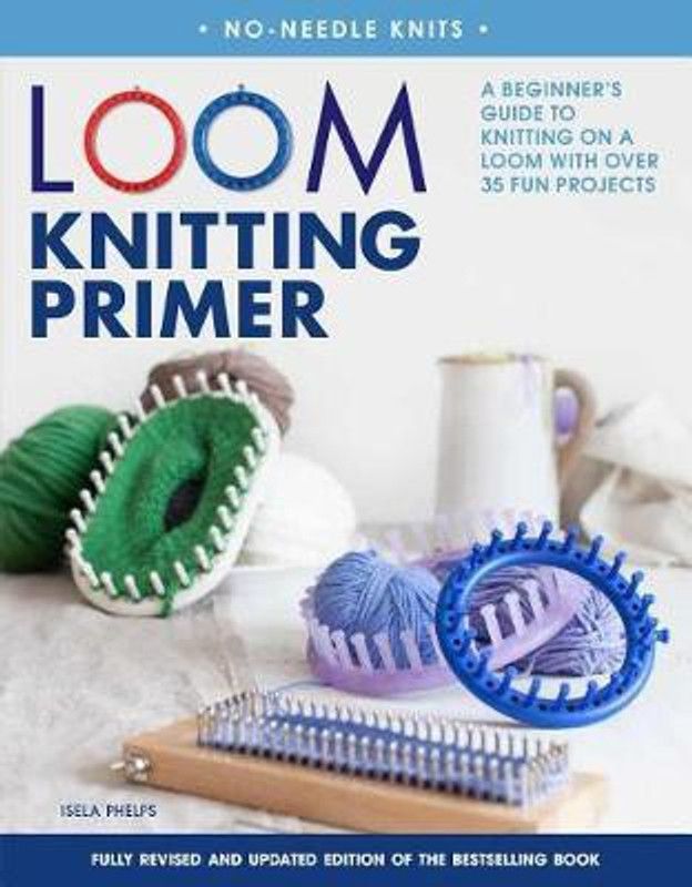 Loom Knitting Primer  (English, Paperback, Phelps Isela)